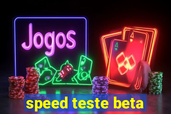 speed teste beta